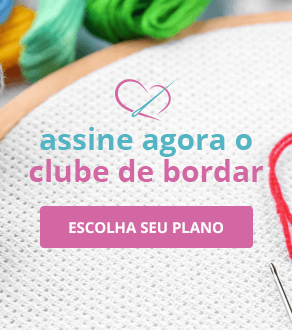 Assine Agora o Clube de Bordar e faça parte da maior comunidade de Bordar do Brasil | Clube de Bordar | Escolha seu Plano!